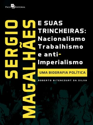 cover image of Sergio Magalhães e suas Trincheiras – Nacionalismo, Trabalhismo e Anti-imperialismo